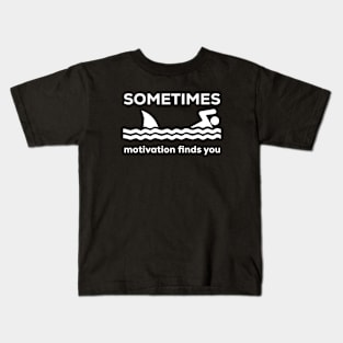 SOMETIMES motivation finds you Kids T-Shirt